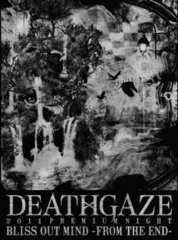Deathgaze : 2011 Premium Night - Bliss Out Mind - from the End